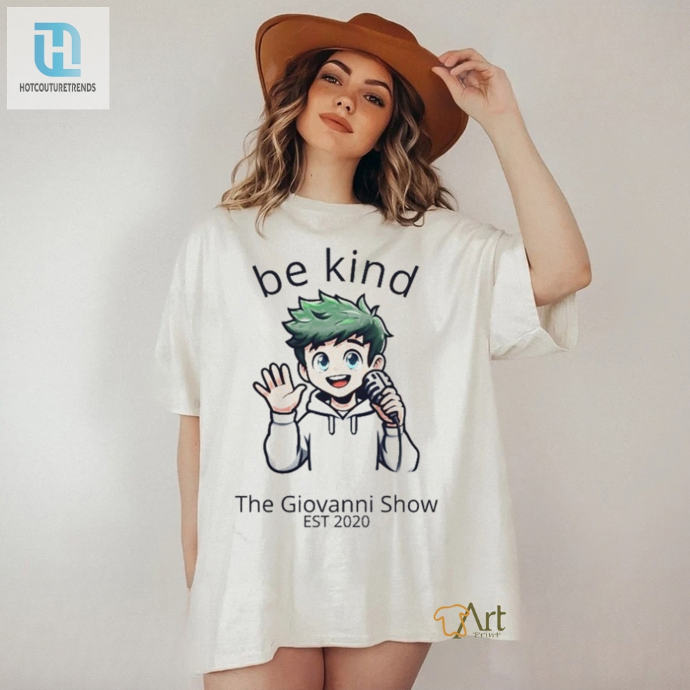 Be Kind The Giovanni Show Shirt 