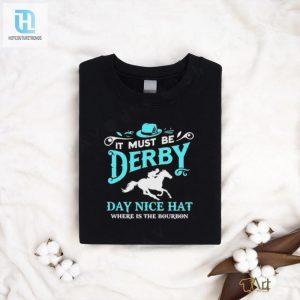 Kentucky Derby Cowboy It Must Be Derby Day Nice Hat Where Is The Bourbon Shirt hotcouturetrends 1 3