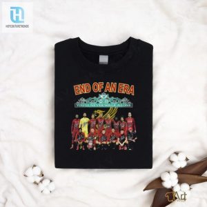 Official Liverpool End Of An Era Youll Never Walk Alone 2024 Shirt hotcouturetrends 1 3