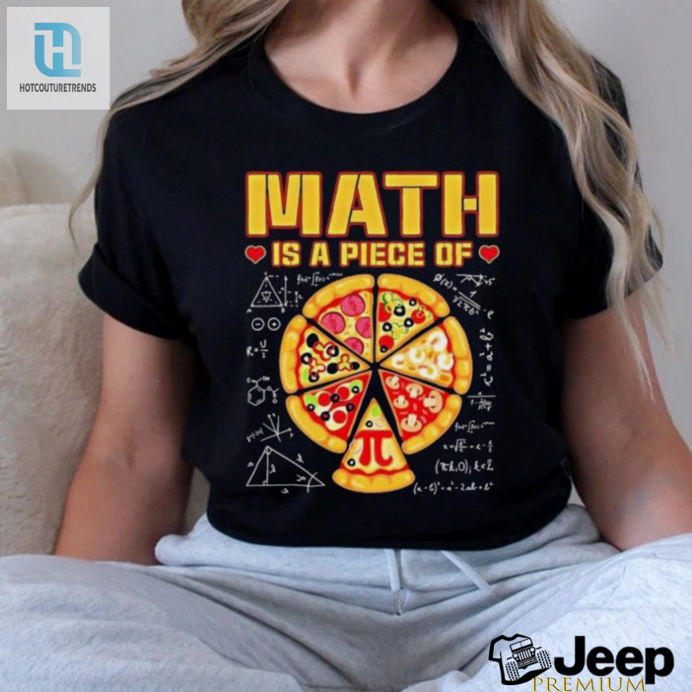 Math Is A Piece Of Pizza 3 14 Symbol Math Geek Happy Pi Day Cool Shirt 