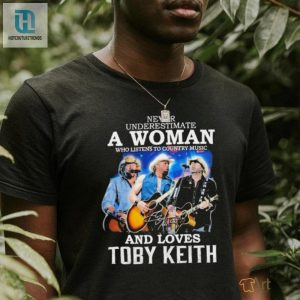 Official Never Underestimate A Woman Who Listen To Country Music And Loves Toby Keith 1961 2024 Signature Shirt hotcouturetrends 1 2