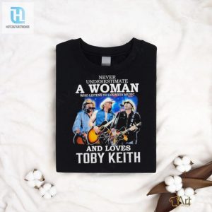 Official Never Underestimate A Woman Who Listen To Country Music And Loves Toby Keith 1961 2024 Signature Shirt hotcouturetrends 1 3