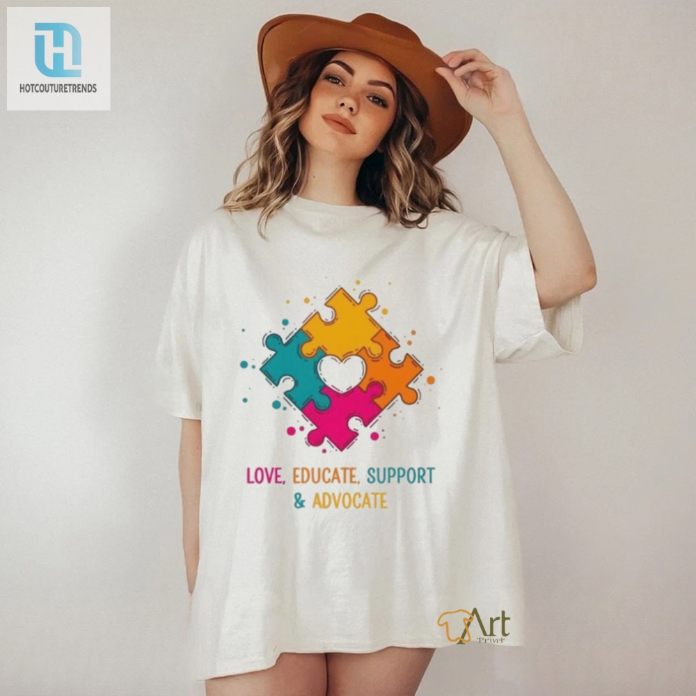 Love Educate Support And Advocate Cute Autism Teacher Shirt 