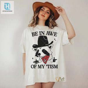 2024 Be In Awe Of My Tism Funny Panda Cowboy Bear Sayings Meme Shirt hotcouturetrends 1 1