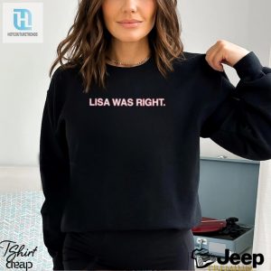 Lisa Was Right Shirt hotcouturetrends 1 3