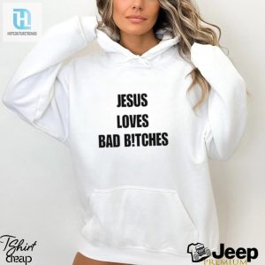 Quan Content Jesus Loves Bad Btches Shirt hotcouturetrends 1 2