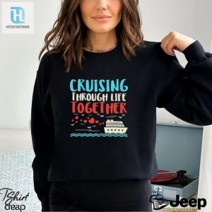 Cruising Life Together Anniversary Cruise Trip Couple Gift Shirt hotcouturetrends 1 3