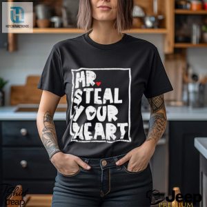 Mr Steal Your Heart Shirt hotcouturetrends 1 2