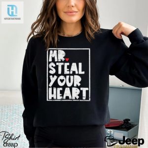 Mr Steal Your Heart Shirt hotcouturetrends 1 3