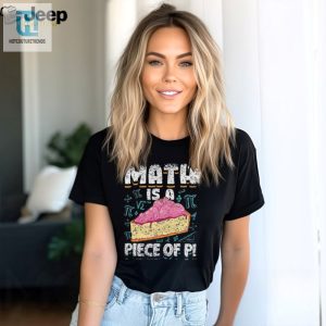 Math Is A Piece Of Pi Teacher Mathematics 3 14 Pi Day Shirt hotcouturetrends 1 3