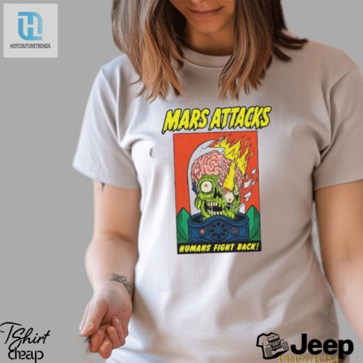 Mars Attacks Humans Fight Back Shirt hotcouturetrends 1