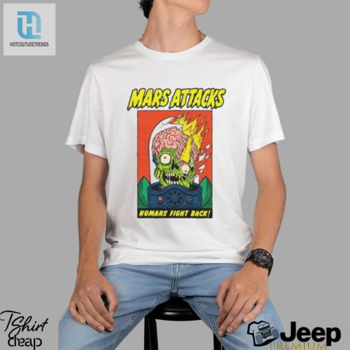 Mars Attacks Humans Fight Back Shirt hotcouturetrends 1 1