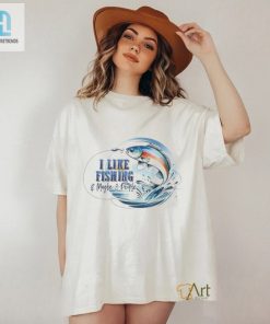I Like Fishing And Maybe 3 People Shirt hotcouturetrends 1 2