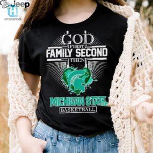 God First Family Second Then Michigan State Basketball Shirt hotcouturetrends 1 2