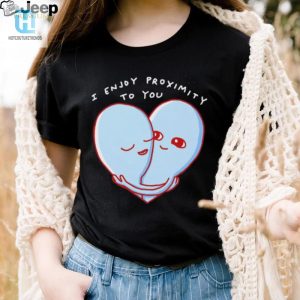 Aliens I Enjoy Proximity To You Heart Shirt hotcouturetrends 1 2