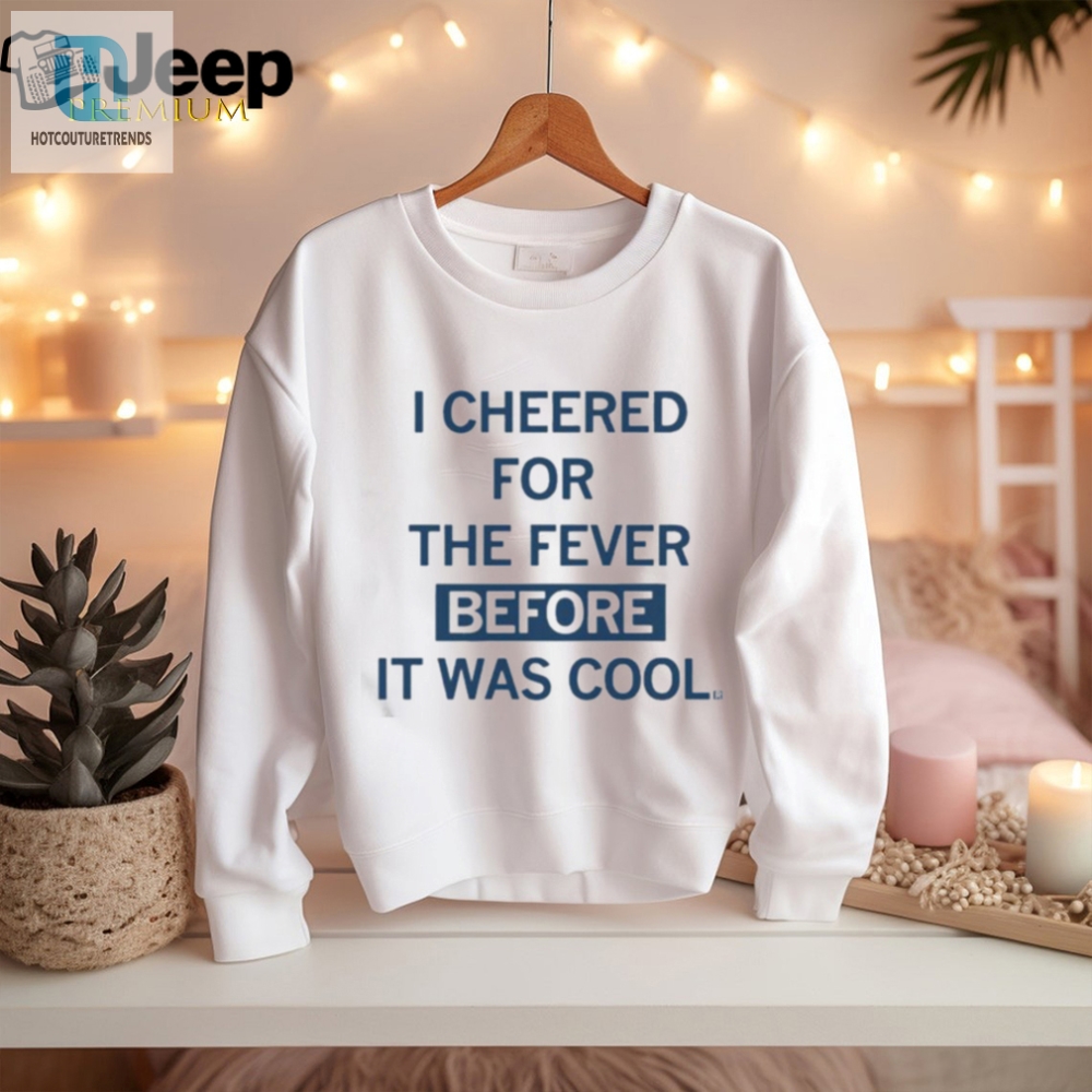 I Cheered For The Fever Before It Was Cool T Shirt 
