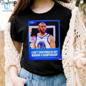 Chris Paul I Cant Even Process Not Winning A Championship Poster Shirt hotcouturetrends 1 2