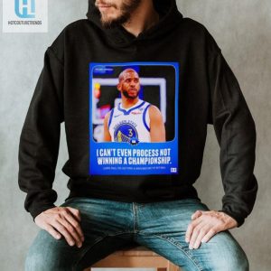 Chris Paul I Cant Even Process Not Winning A Championship Poster Shirt hotcouturetrends 1 3