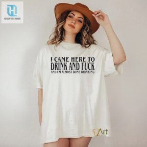 2024 I Came Here To Drink And Fuck Hot Shirt hotcouturetrends 1 3