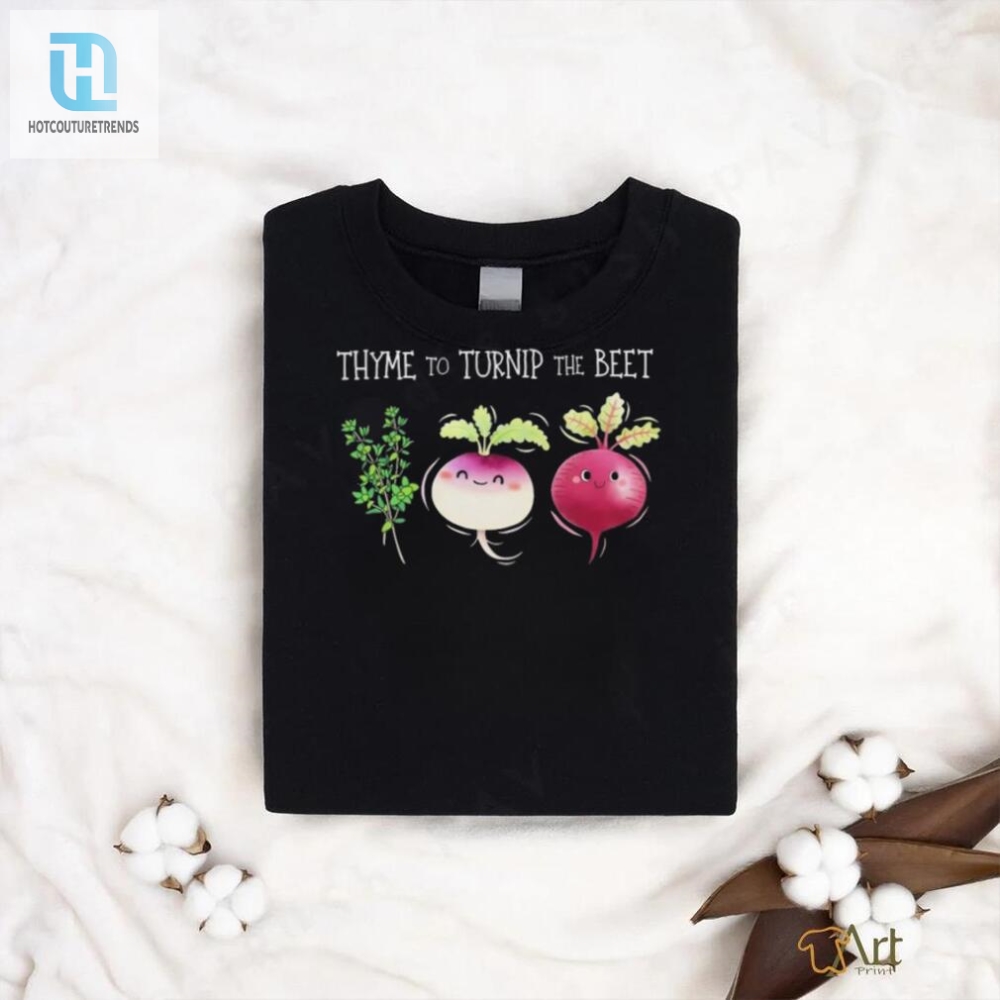 Thyme To Turnip The Beet Vegetable Shirt 