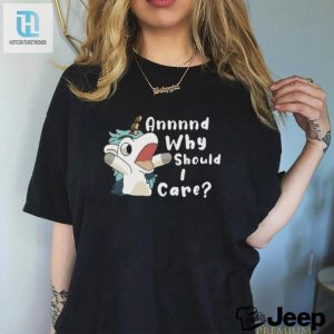 Annnd Why Should I Care Shirt hotcouturetrends 1 3