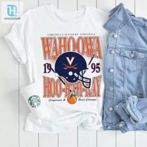 Virginia Cavaliers Football Wahoowa Hoo Rah Ray 1995 Helmet Conference And Bowl Champs Shirt hotcouturetrends 1 2