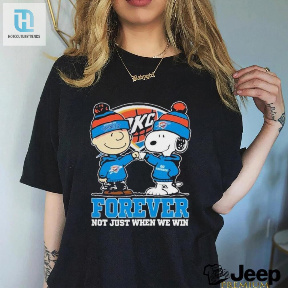 Snoopy Fist Bump Charlie Brown Oklahoma City Thunder Forever Not Just When We Win Shirt 