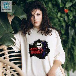 Jokker Why So Serious Shirt hotcouturetrends 1 6