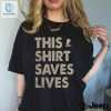 This Shirt Saves Lives Shirt hotcouturetrends 1