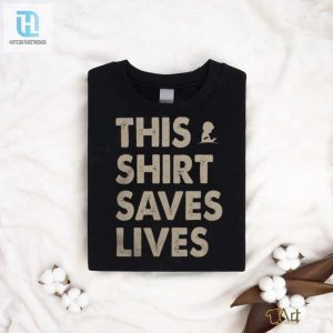This Shirt Saves Lives Shirt hotcouturetrends 1 1