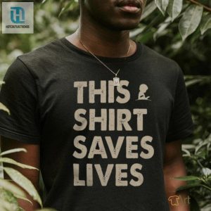 This Shirt Saves Lives Shirt hotcouturetrends 1 2
