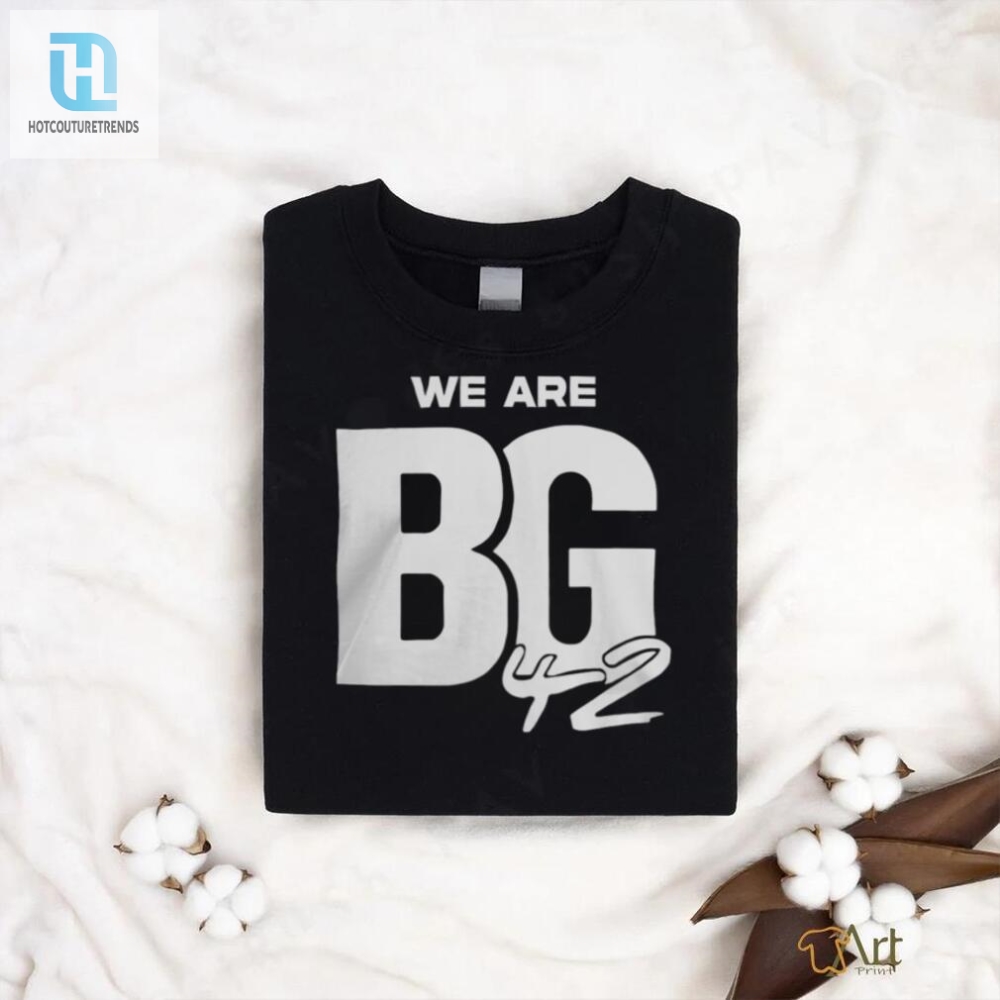 We Are Bg Shirt 42 Shirt 