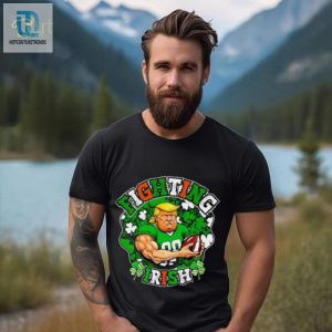 Fighting Irish Funny Trump Shirt hotcouturetrends 1 3