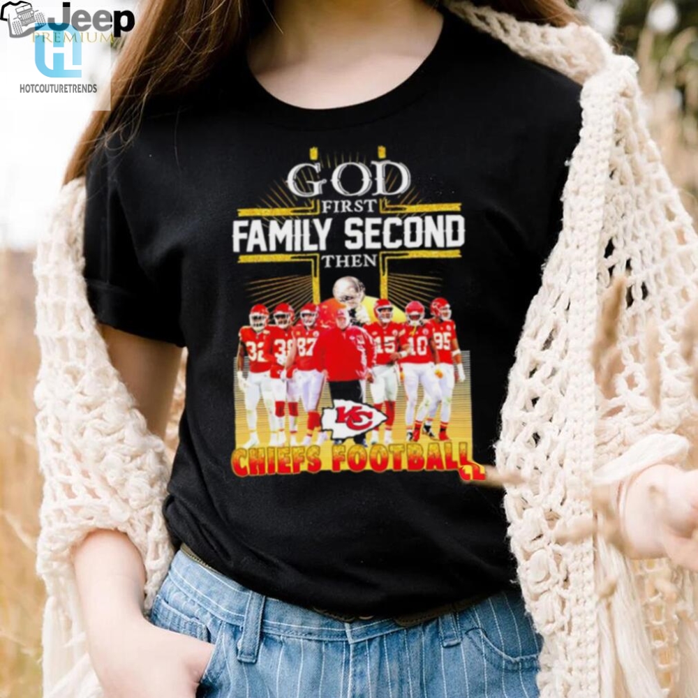 God First Family Second Then Kansas City Chiefs Football Team Poster Shirt 