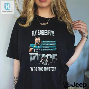 Official Jason Kelce Philadelphia Eagles Fly Eagles Fly On The Road To Victory Shirt hotcouturetrends 1 2