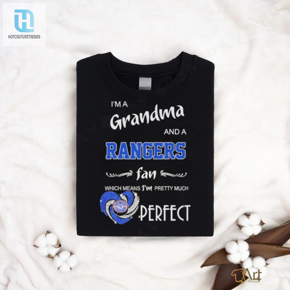 Im A Grandma And A Rangers Fan Which Means Im Pretty Much Perfect New York Rangers T Shirt 