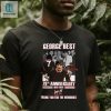 George Best 78Th Anniversary 1946 2024 Thank You For The Memories T Shirt hotcouturetrends 1