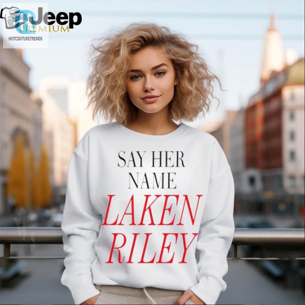 Say Her Name Laken Riley Shirt 