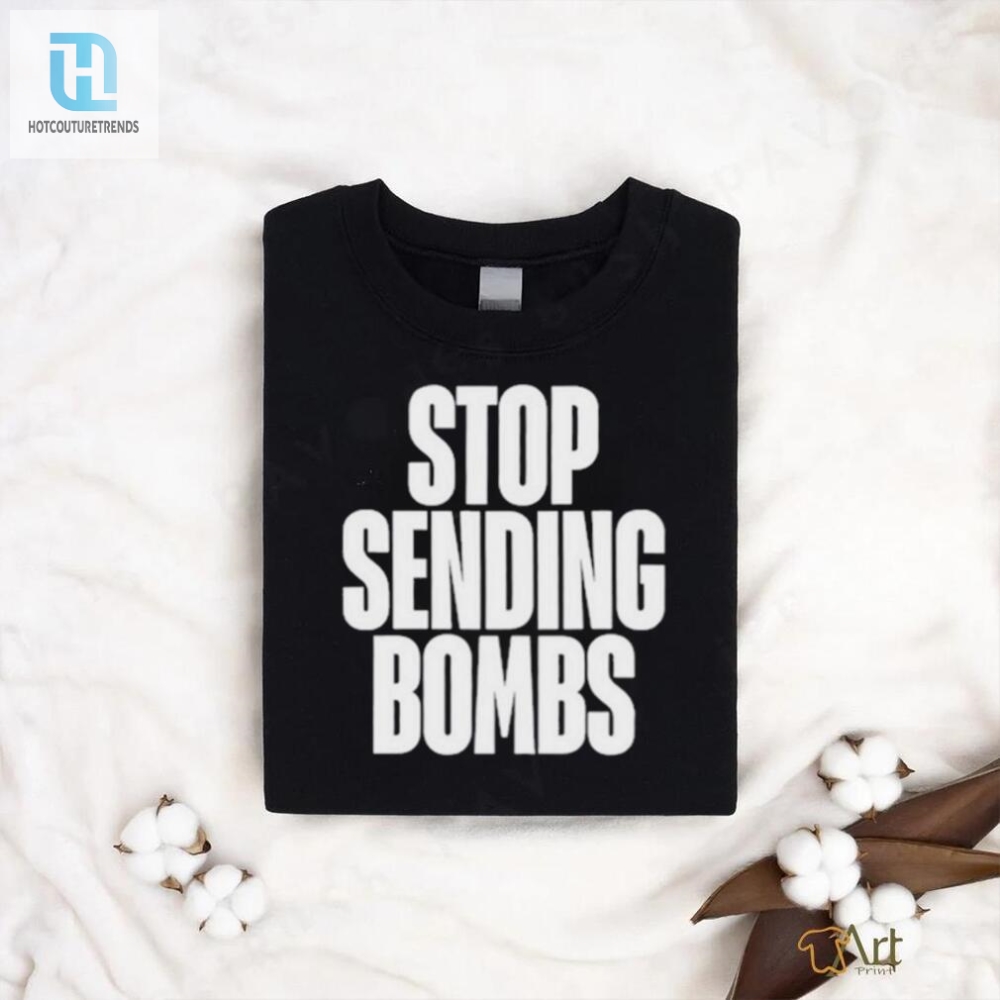 Stop Sending Bombs Shirt 