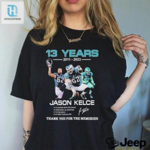 13 Years 2011 2023 Jason Kelce Signature Thank You For The Memories T Shirt hotcouturetrends 1 2