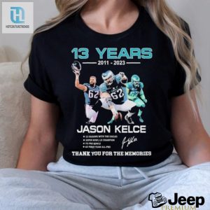 13 Years 2011 2023 Jason Kelce Signature Thank You For The Memories T Shirt hotcouturetrends 1 3