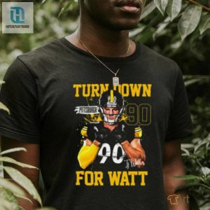 Tj Watt Turn Down For Watt T Shirt hotcouturetrends 1 2