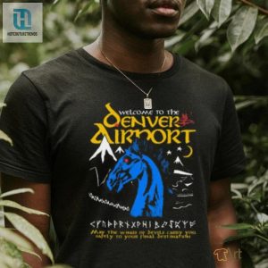 Welcome To The Denver Airport T Shirt hotcouturetrends 1 2