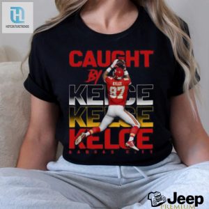 Travis Kelce Caught By Kelce T Shirt hotcouturetrends 1 3