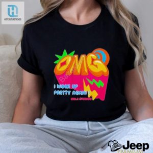 Gaia Studios Omg I Woke Up Pretty Again Shirt hotcouturetrends 1 3