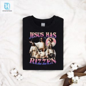 Jesus He Is Rizzen T Shirt hotcouturetrends 1 5