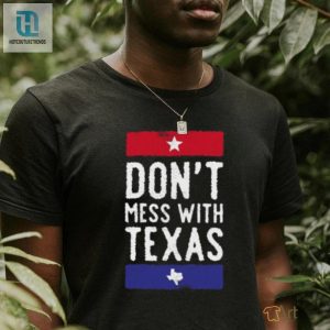 Dont Mess With Texas T Shirt hotcouturetrends 1 2