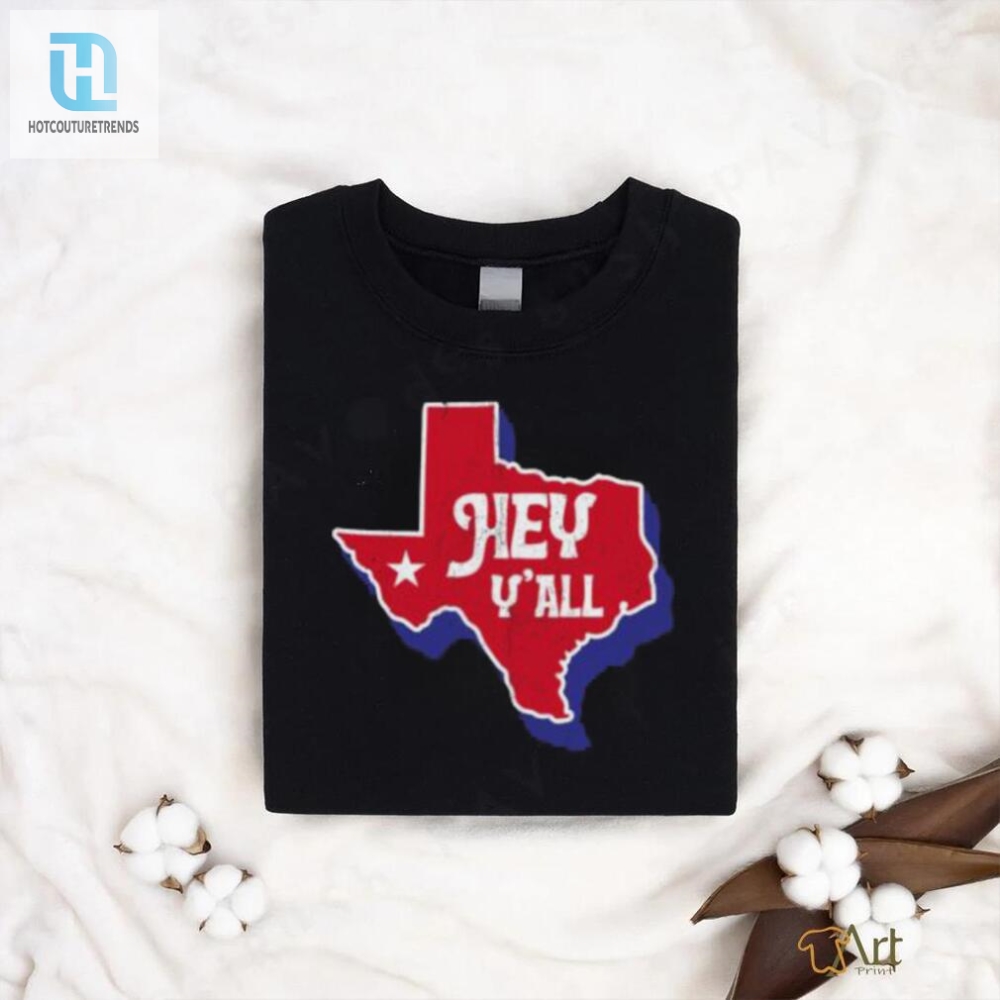 Hey Yall Texas T Shirt 
