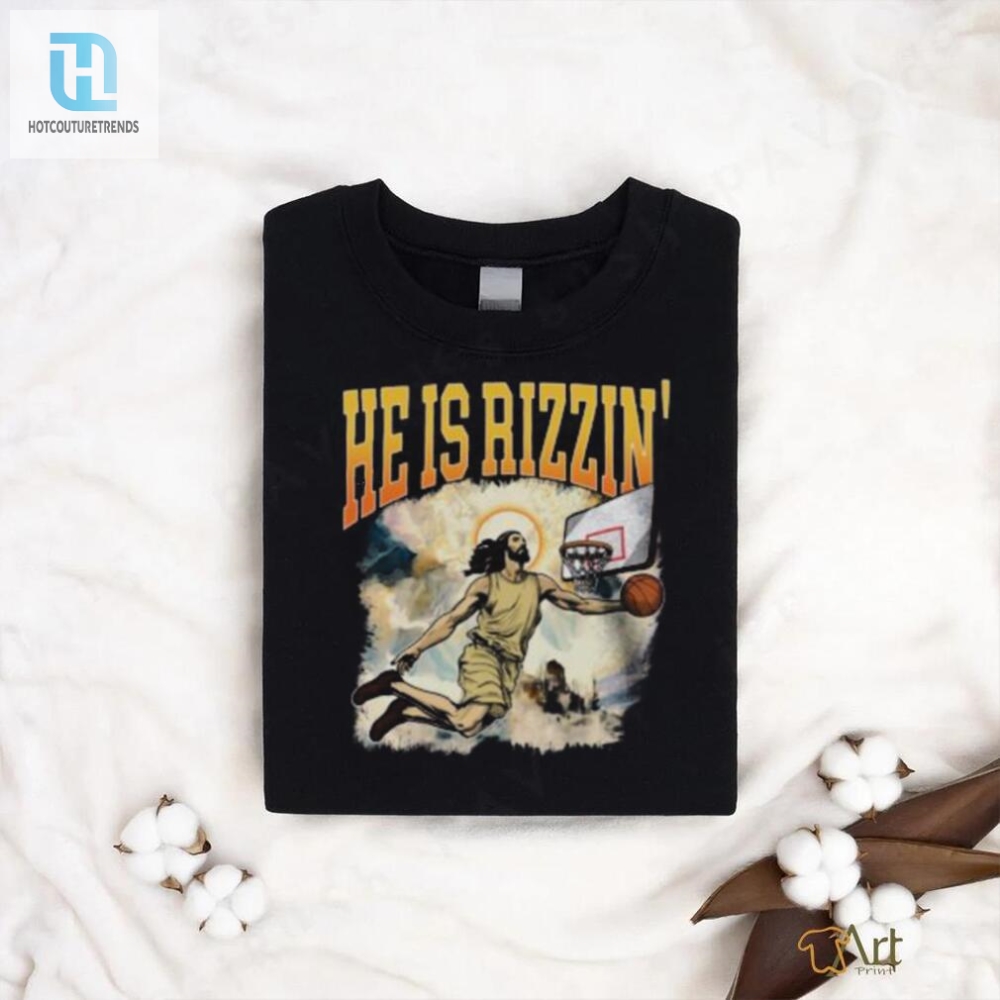 He Is Rizzin Funny Easter Jesus Playing Basketball He Is Rizzin T Shirt 