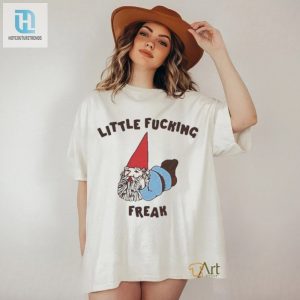 Gotfunny Little Fucking Freak T Shirt hotcouturetrends 1 2